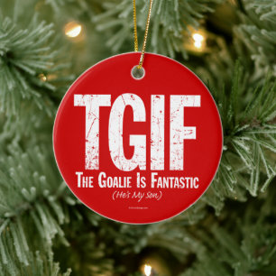 TGIF: The Goalie is Fantastic (Hockey) Ceramic Orn Ceramic Tree Decoration