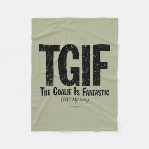 TGIF: The Goalie is Fantastic (Hockey) Fleece Blan Blanket