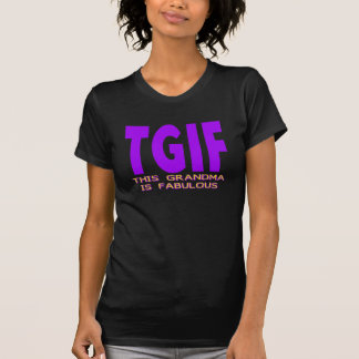 TGIF THIS GRANDMA IS FABULOUS T-Shirt
