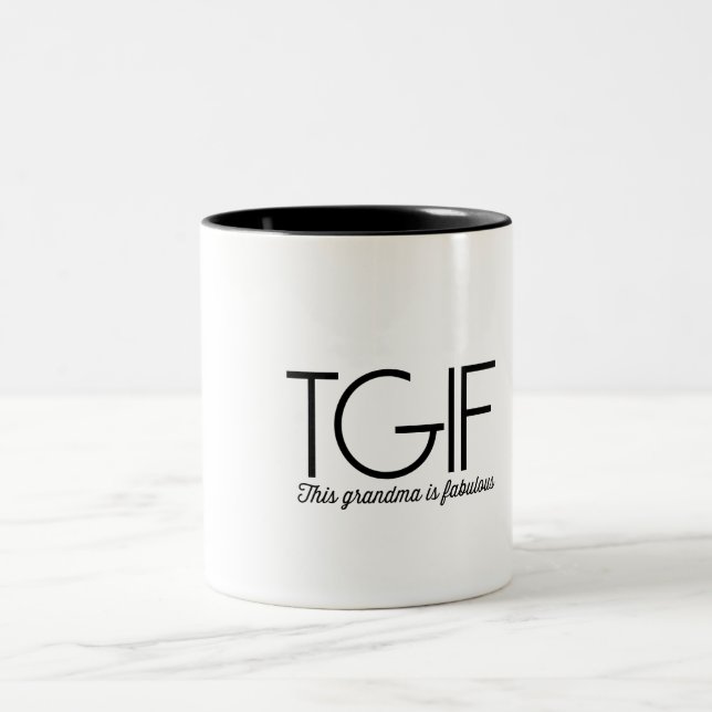 TGIF. This grandma is fabulous! Two-Tone Coffee Mug (Center)