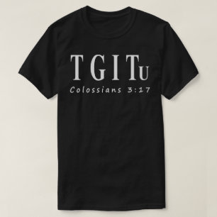 TGITu Colossians 3:17 Tee-shirt T-Shirt