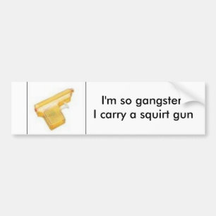 th_Aqua__Shot__Squirt__Gun, I'm so gangster I c... Bumper Sticker