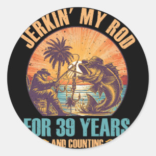 &# th Birthday For Fisherman Jerkin' My Rod &#   Classic Round Sticker