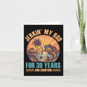 Th Birthday For Fisherman Jerkin' My Rod Years Fis Card