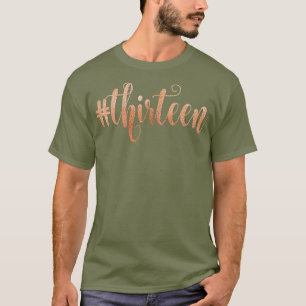 th Birthday Gift Hashtag Deep Rose Thirteen T-Shirt