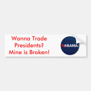 th_nobama, Wanna Trade Presidents? Mine is Broken! Bumper Sticker