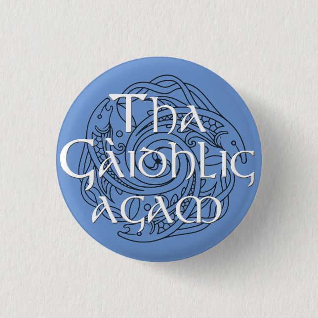 Tha Gaidhlig Agam: Customisable Colour 3 Cm Round Badge (Front)