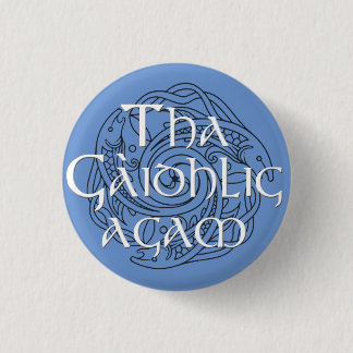 Tha Gaidhlig Agam: Customisable Colour 3 Cm Round Badge