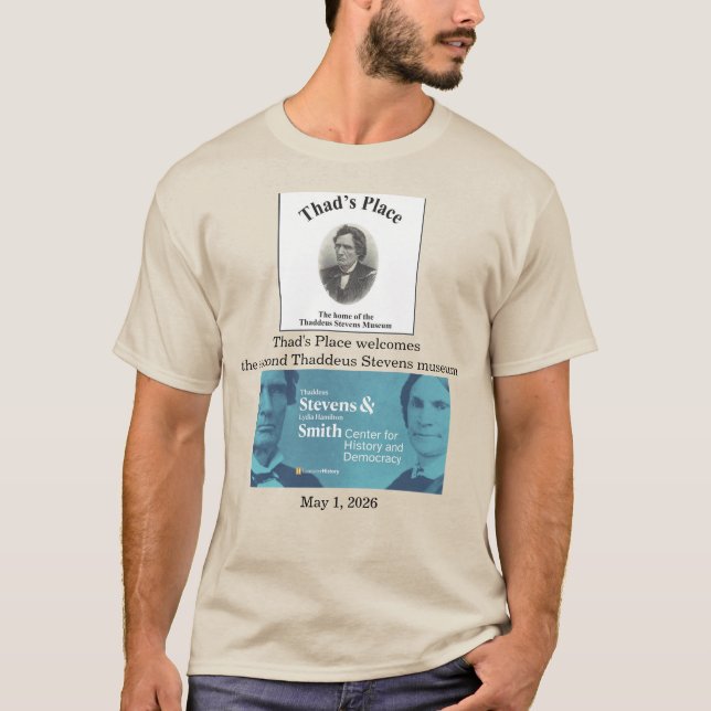 Thaddeus Stevens Museum Shirt (Front)