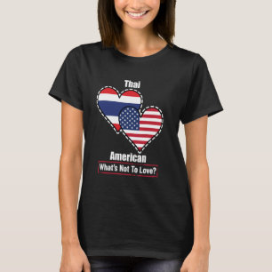 Thai American Heart Flags What's Not to Love T-Shirt