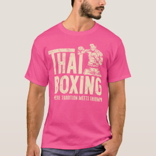 Thai Boxing Where Tradition Meets Triumph Muay Tha T-Shirt