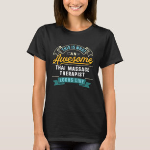 Thai Massage Therapis Awesome Job Work T-Shirt