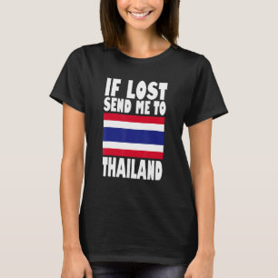Thailand Flag Design If lost send me to Thailand T-Shirt