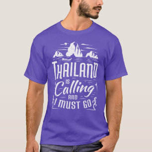Thailand Is Calling And I Must Gohailand Souvenir T-Shirt