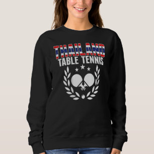 Thailand Ping Pong Thai Table Tennis Team Supp Sweatshirt