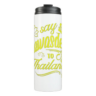 Thailand say Sawasdee to the land of smiles holida Thermal Tumbler