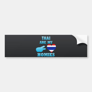 Thais are my Homies Bumper Sticker