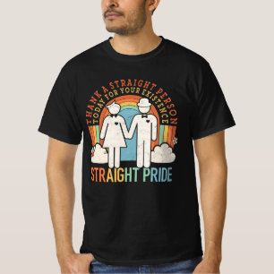 Thank A Straight Person Today For Your Existence S T-Shirt