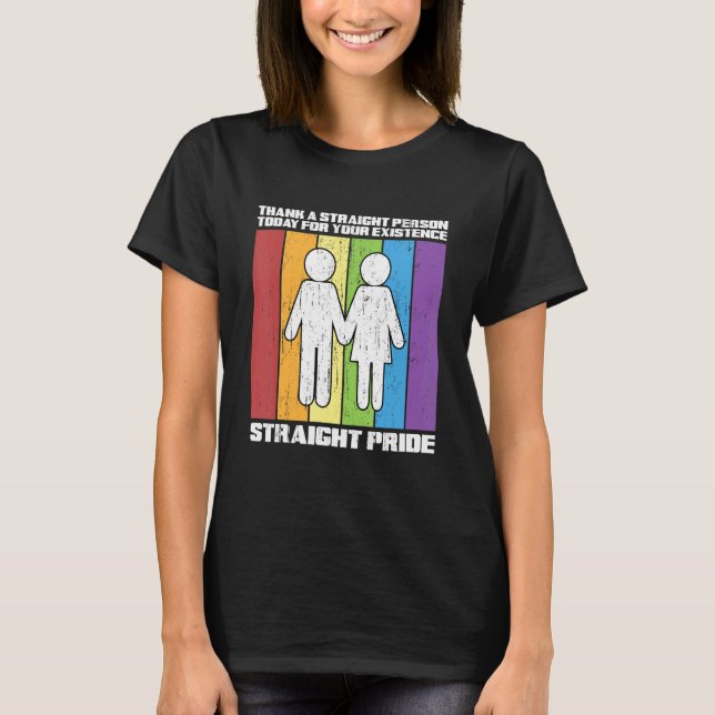 Thank A Straight Person Today For Your Existence V T-Shirt (Front)