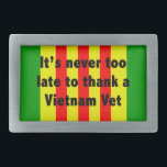 Thank a Vietnam Vet, Viet Nam Flag Belt Buckle<br><div class="desc">Veterans of the Vietnam War,  or Conflict,  deserve our thanks even today. Many of them didn't get the thanks they deserved at the time they came home,  because the war was hated so much. Say "Thank you for your service!" or "Welcome home!" It's never too late.</div>