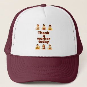 Thank a Worker Today Appreciation Shirt – Labor  Trucker Hat