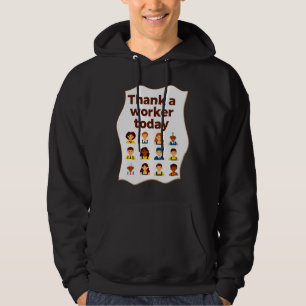Thank a Worker Today Diversity Workers Design Hoodie