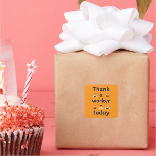 Thank a Worker Today Minimal Typography Design Square Sticker