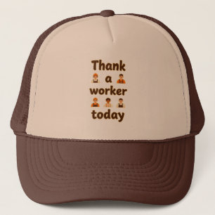 Thank a Worker Today Minimal Typography Design Trucker Hat
