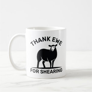Thank Ewe For Shearing Coffee Mug