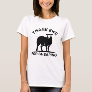 Thank Ewe For Shearing T-Shirt