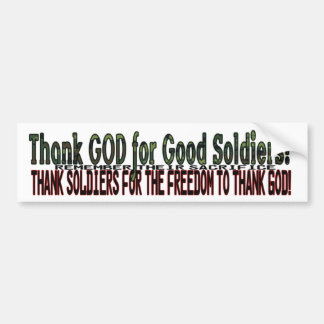 THANK GOD FOR GOOD SOLDIERS! THANK SOLDIERS! BUMPER STICKER