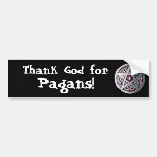 Thank God for Pagans! Bumper Sticker