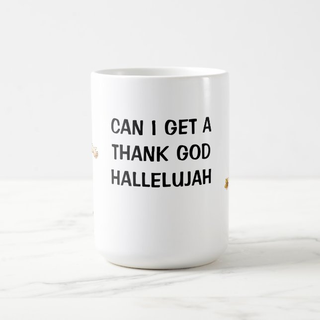 Thank God Hallelujah Mug (Center)