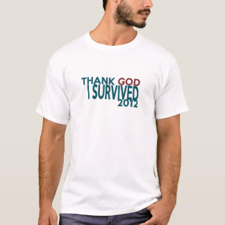 Thank GOD I survived 2012 T-Shirt
