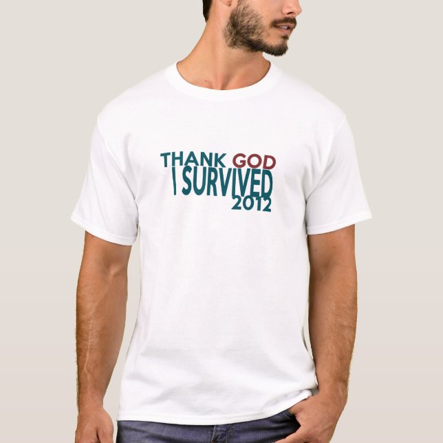 Thank GOD I survived 2012 T-Shirt (Front)