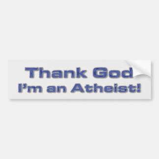 Thank God I'm An Atheist Bumper Sticker