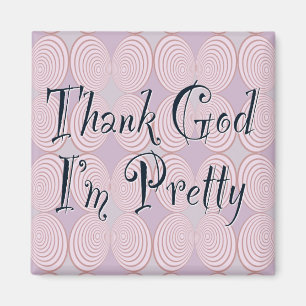 Thank God I'm Pretty Magnet