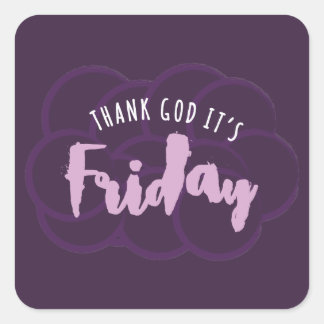 Thank God It's Friday Weekend Quote Square Sticker
