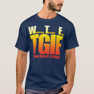 Thank God it's friday WTF T-Shirt