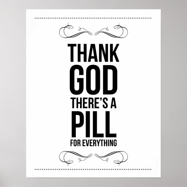"Thank God there is a pill for everything" Print (Front)