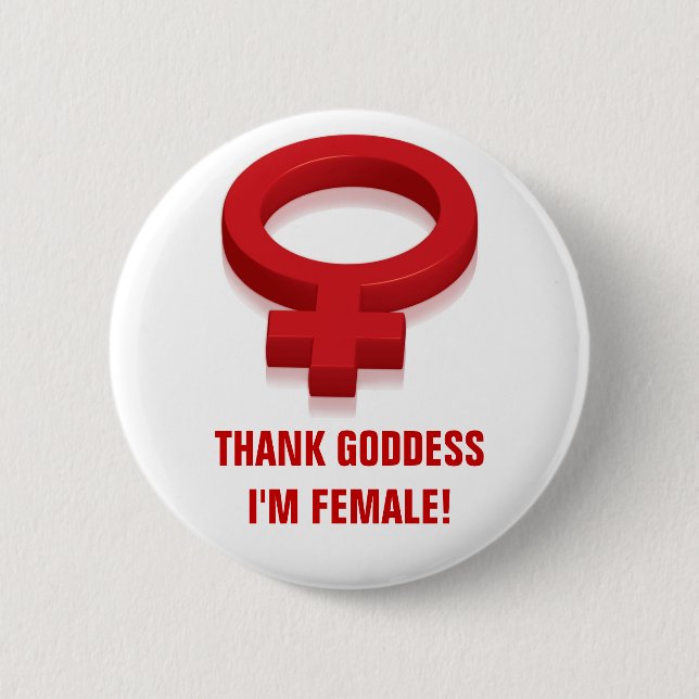 THANK GODDESS I'M FEMALE 6 CM ROUND BADGE (Front)