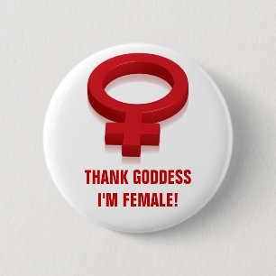 THANK GODDESS I'M FEMALE 6 CM ROUND BADGE