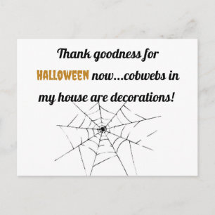 Thank goodness for Halloween now...cobwebs in my h Postcard