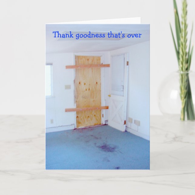 Thank goodness that's over, boarded up door you card (Front)