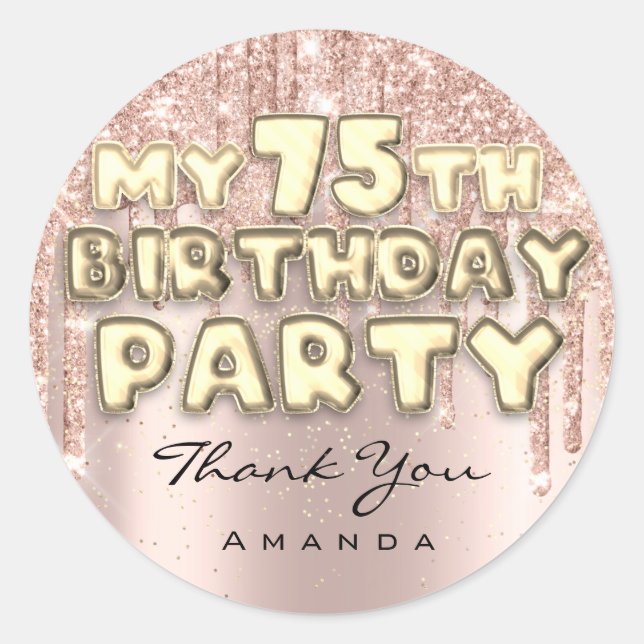 Thank Name 75th Birthday Party Glitter Drips Rose Classic Round Sticker (Front)