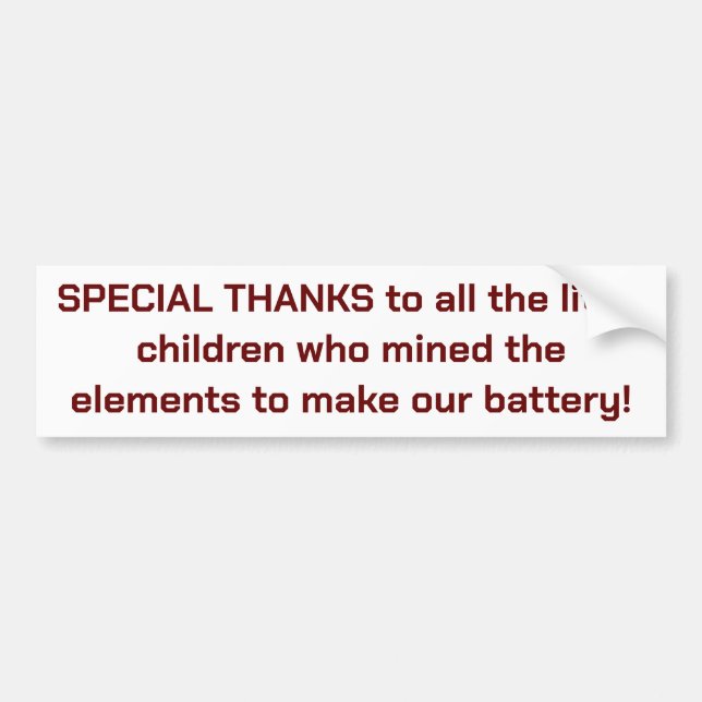 Thank the little children who mined for battery bumper sticker (Front)