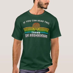 Thank the Phoenicians the ORIGINAL If you can read T-Shirt