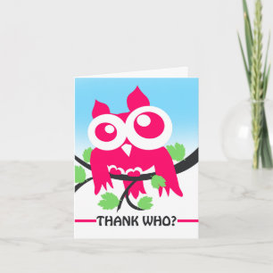 Thank Who? Thank You! Cute Owl Pun Card