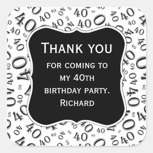 Thank you: 40th Birthday Black/White  Pattern Square Sticker (Front)