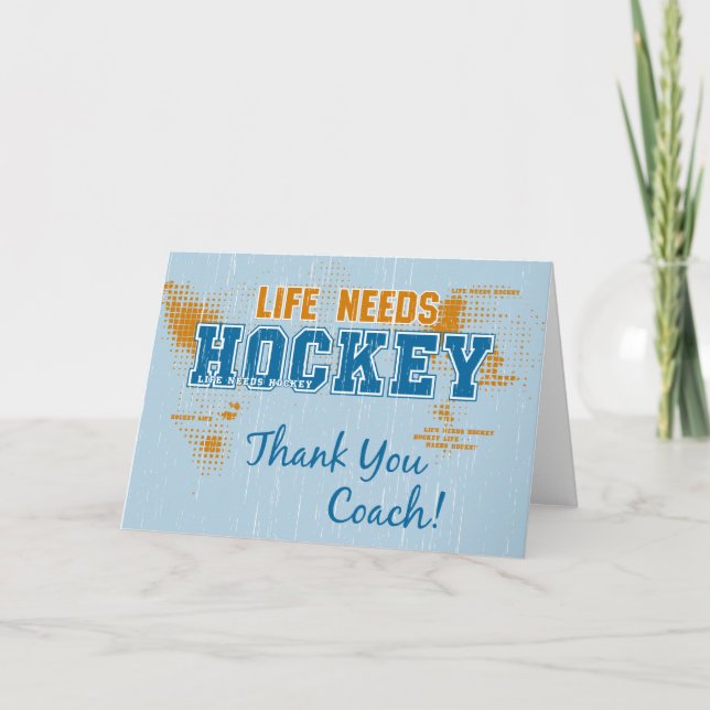 Thank You Coach! Life Needs Hockey Greeting Card (Front)